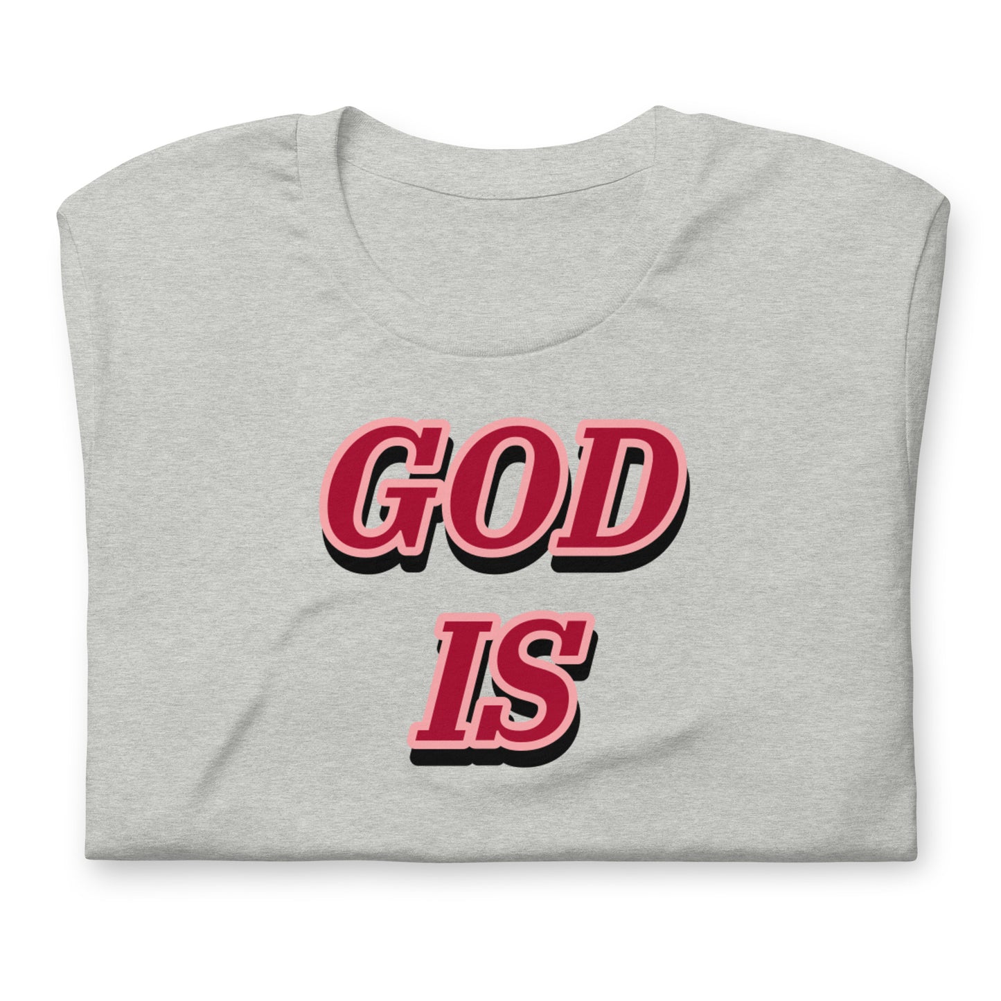 GOD IS Unisex t-shirt