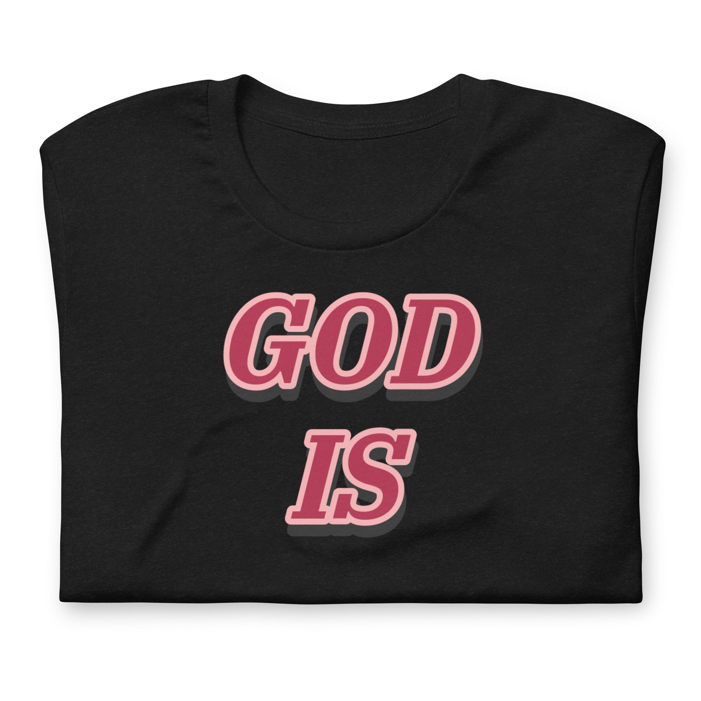 GOD IS Unisex t-shirt
