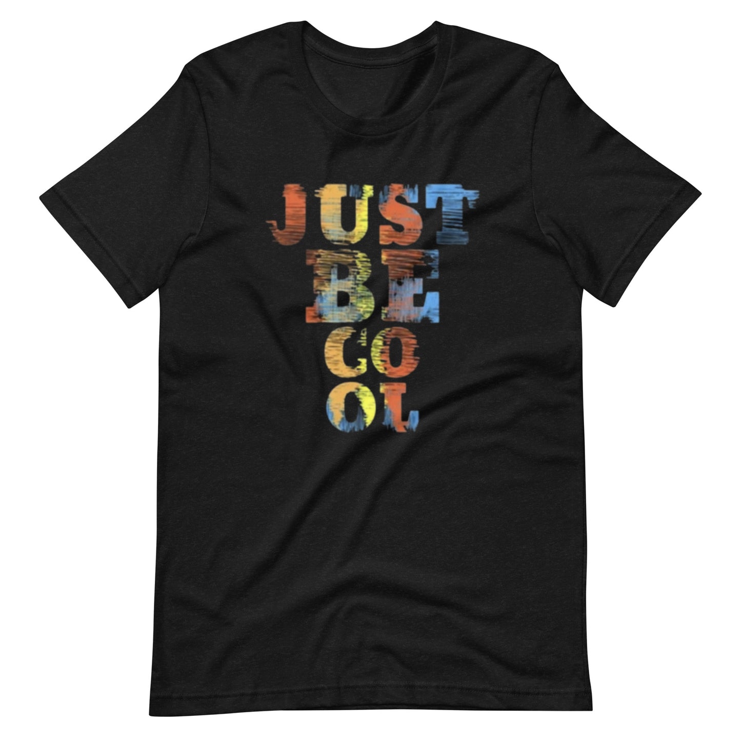 Just Be Cool Unisex t-shirt