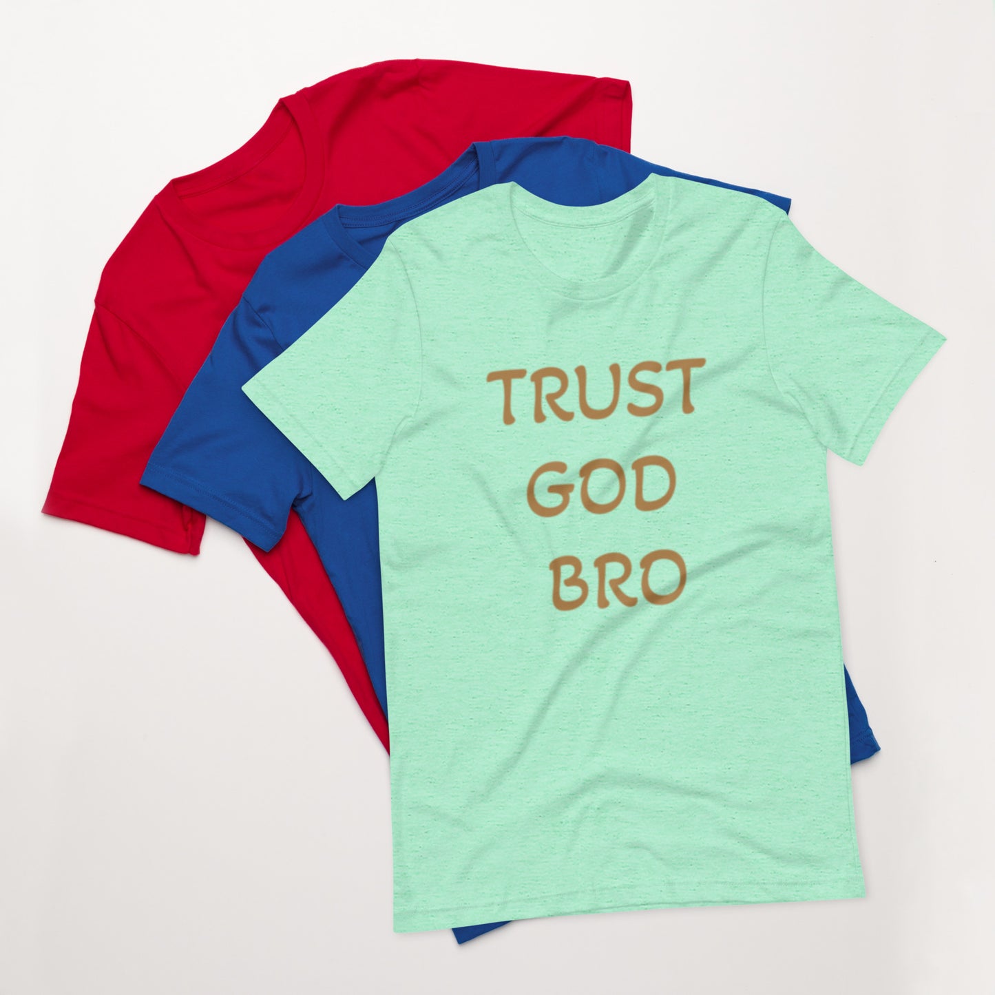 Trust God Bro Unisex t-shirt