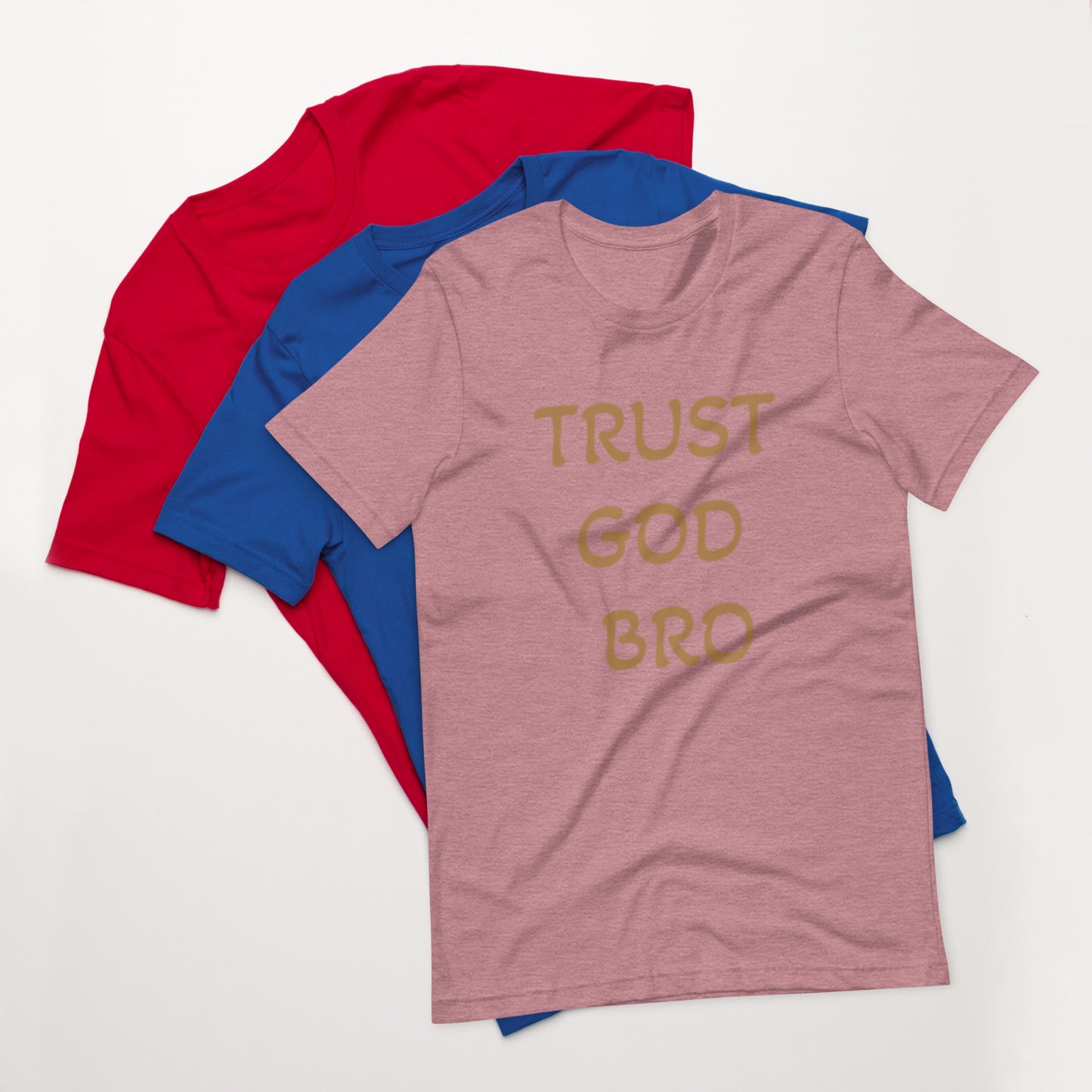 Trust God Bro Unisex t-shirt