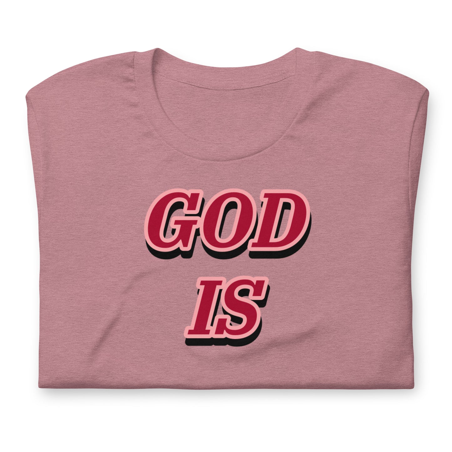 GOD IS Unisex t-shirt