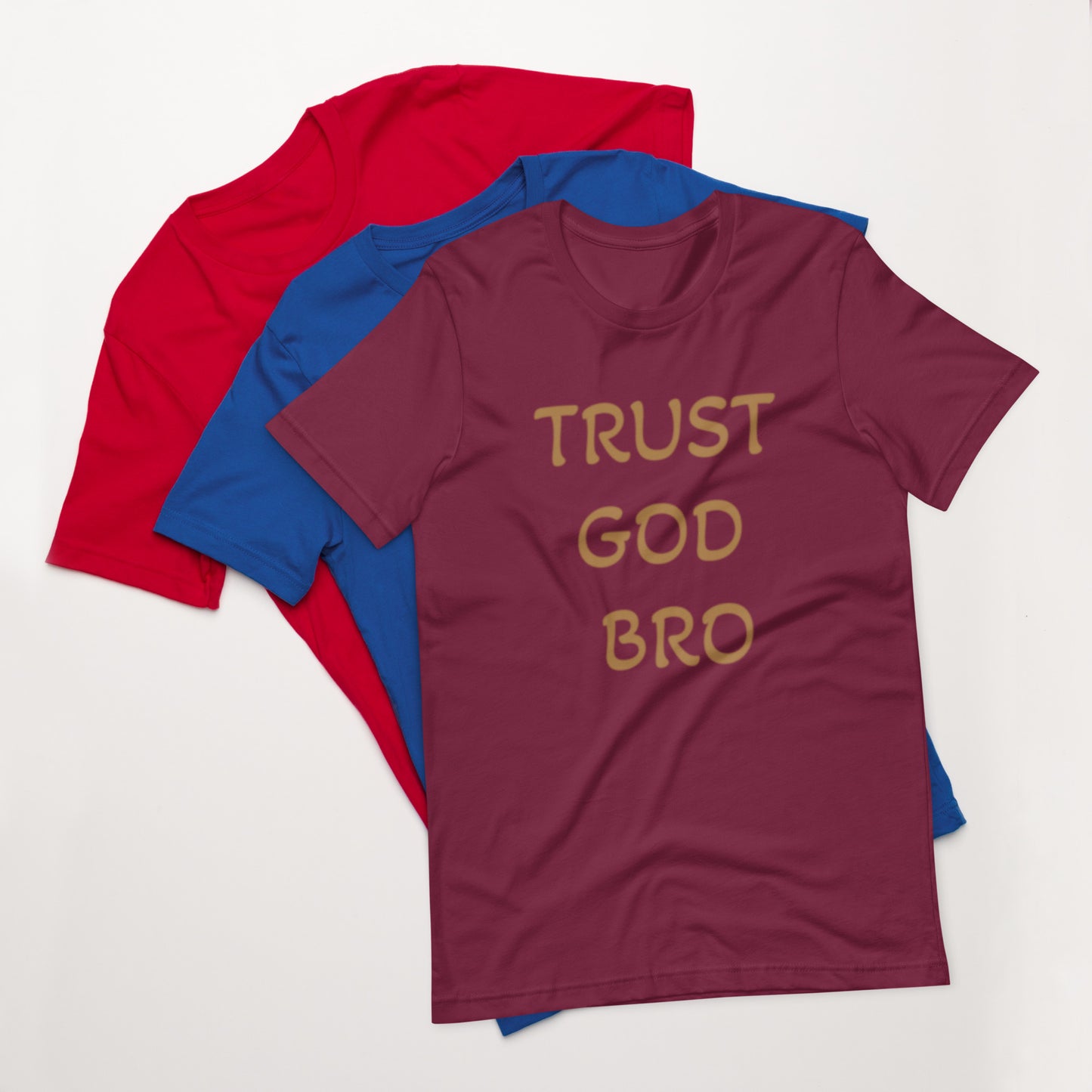 Trust God Bro Unisex t-shirt