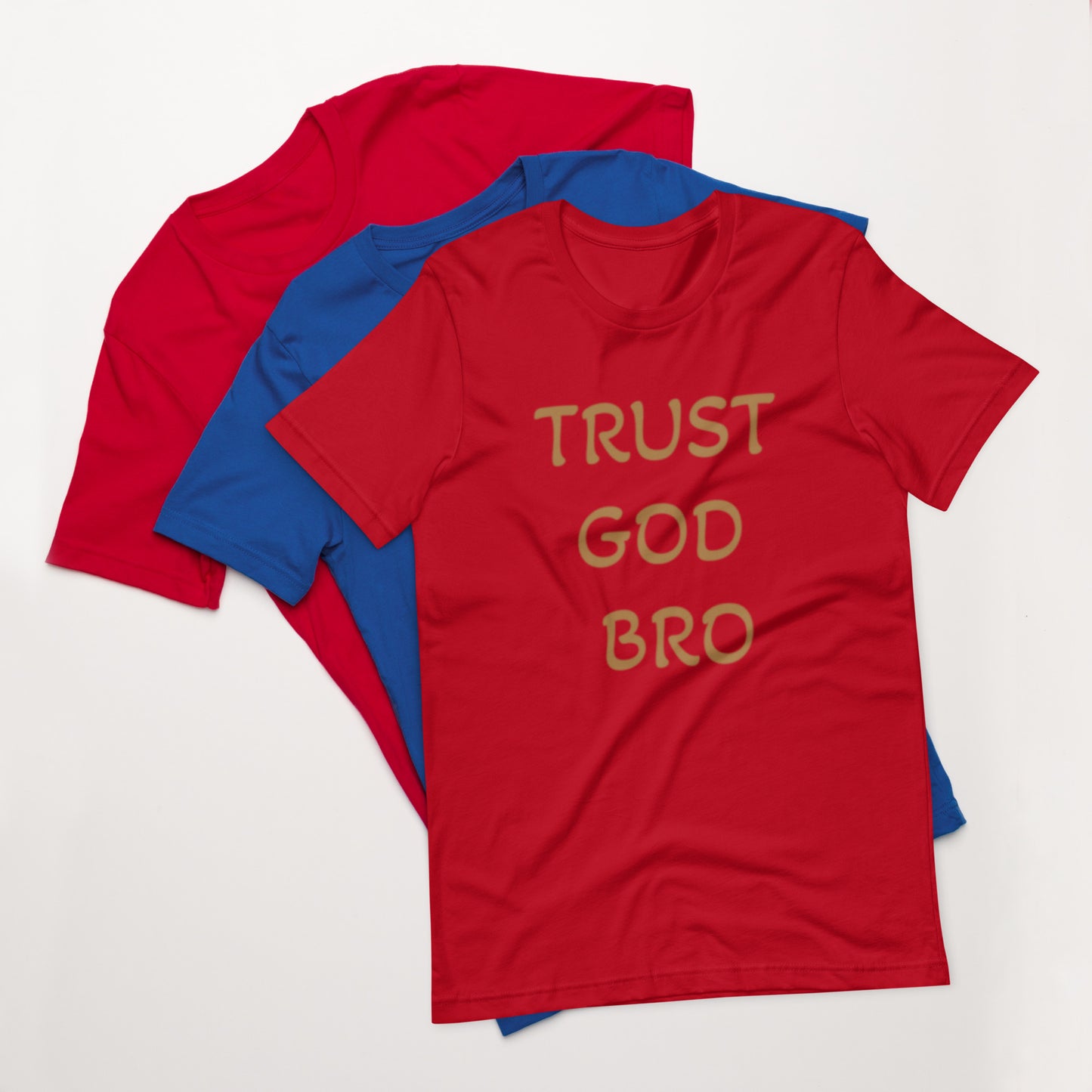 Trust God Bro Unisex t-shirt