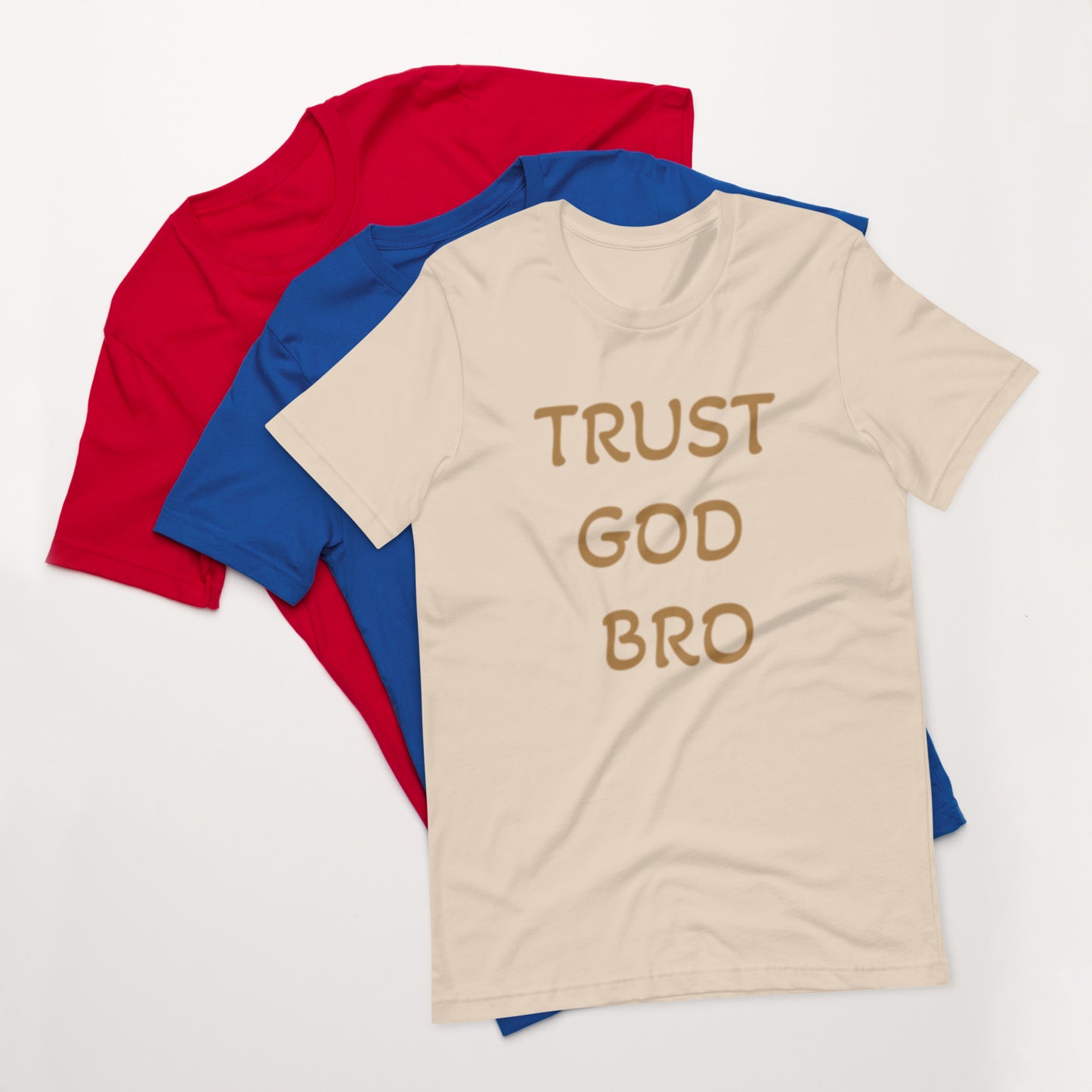 Trust God Bro Unisex t-shirt