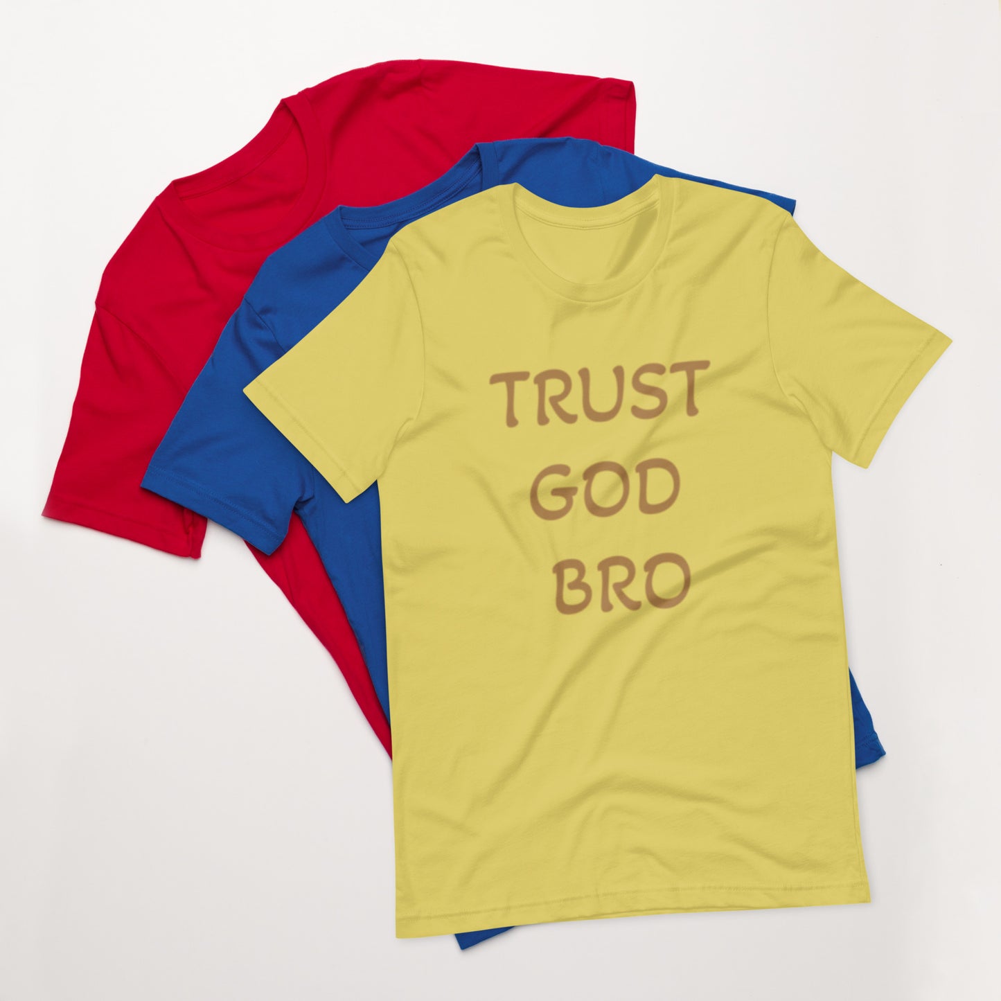 Trust God Bro Unisex t-shirt