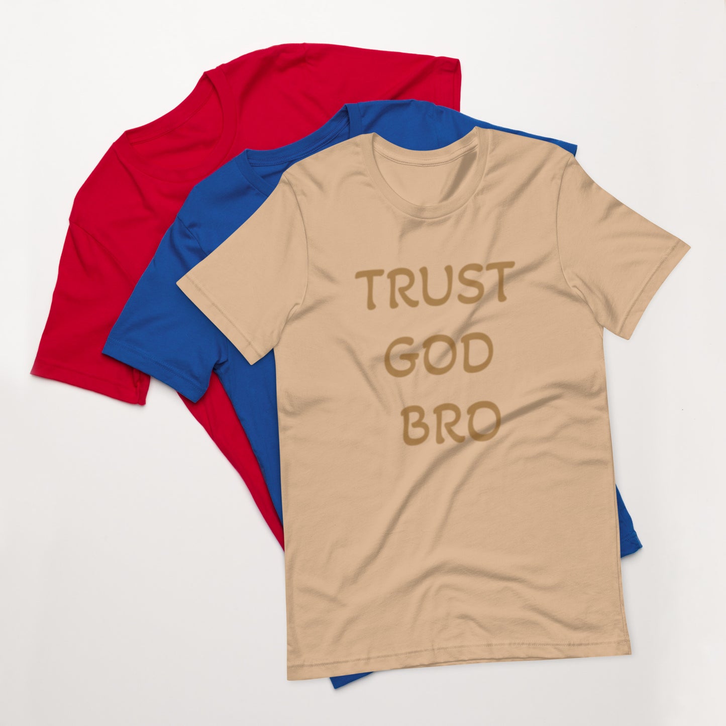 Trust God Bro Unisex t-shirt